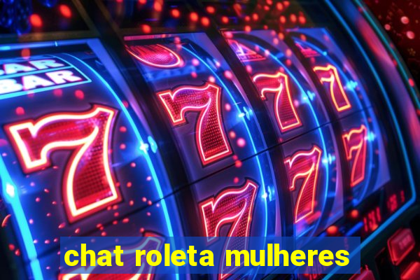 chat roleta mulheres